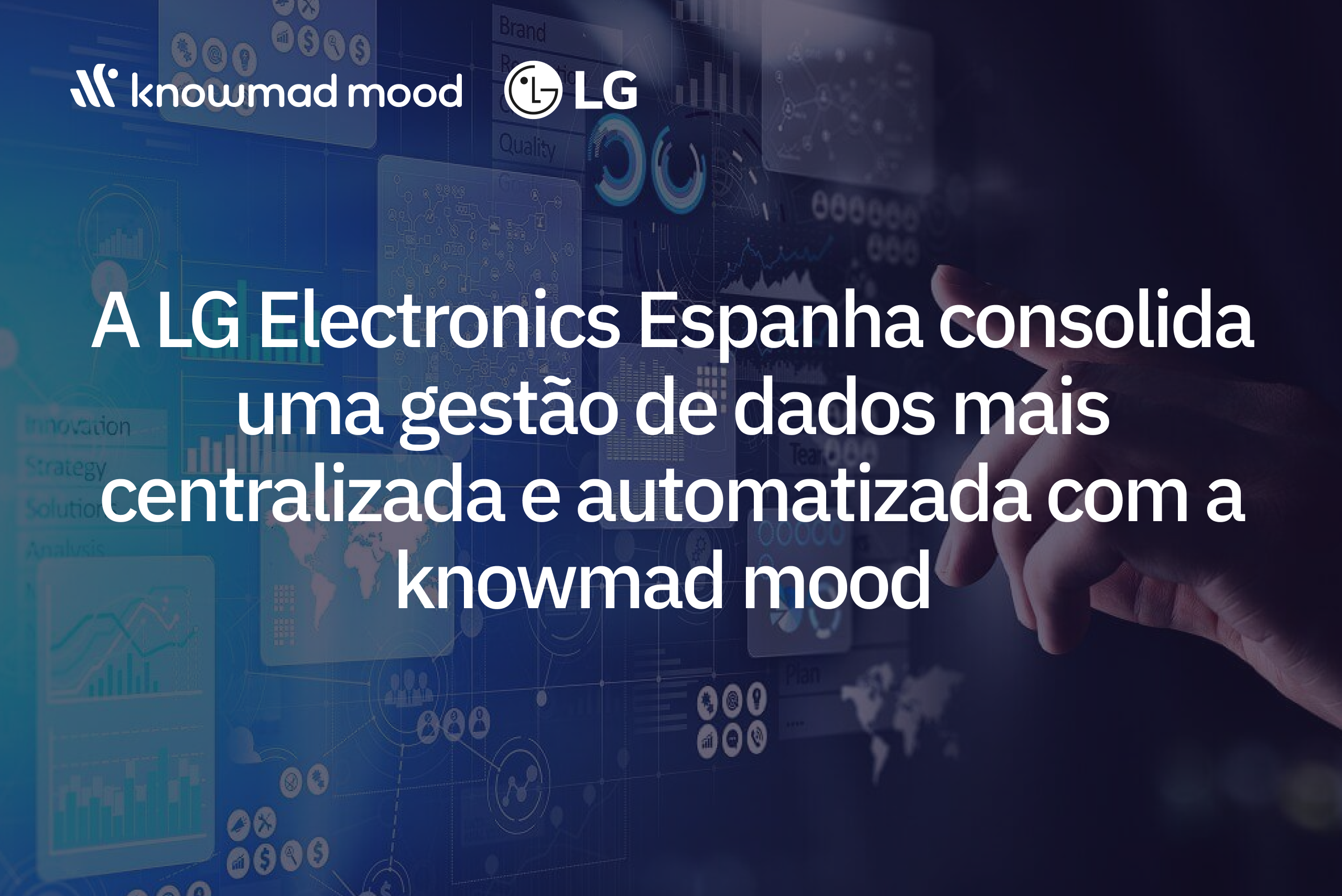 A LG Electronics Espanha consolida uma gestão de dados mais centralizada e automatizada com a knowmad mood 