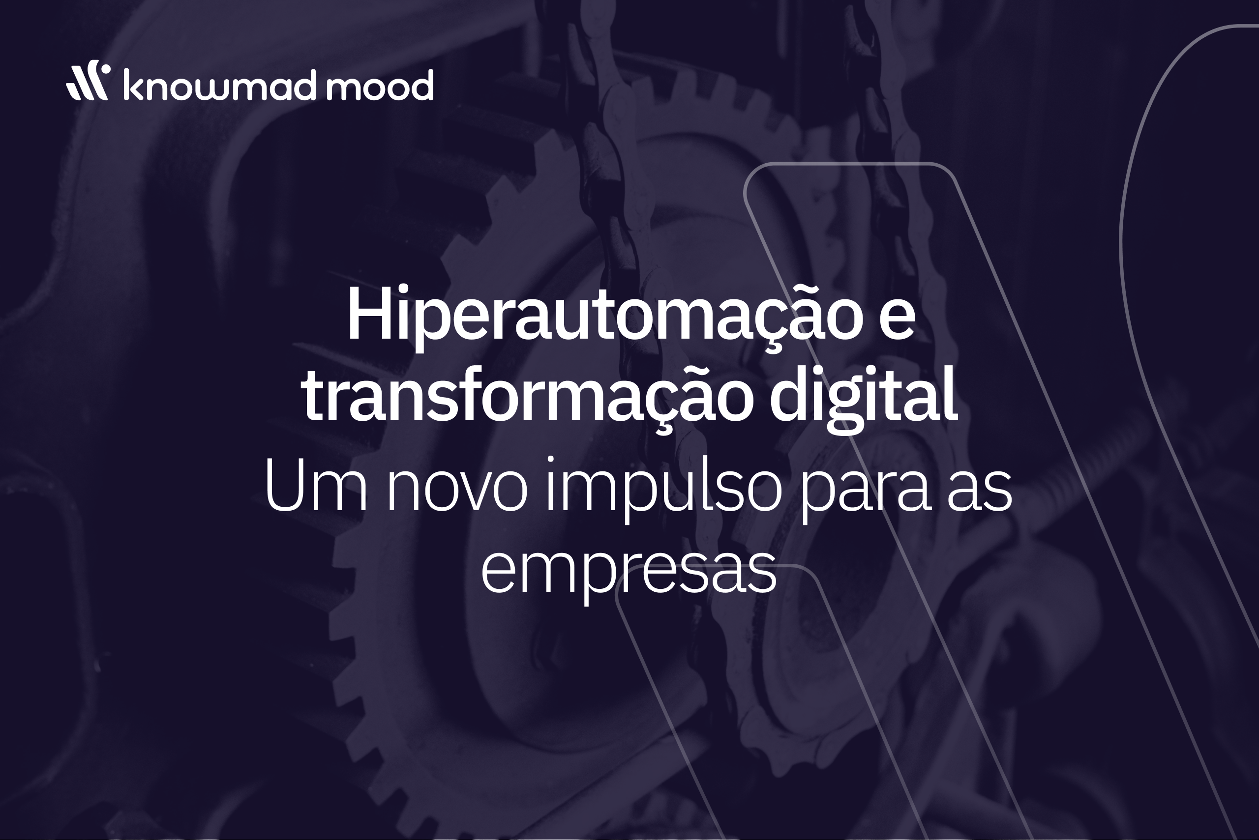 Engrenagens em funcionamento com sobreposição de texto "Hiperautomação e transformação digital: Um novo impulso para as empresas", representando a modernização dos processos empresariais com tecnologia.